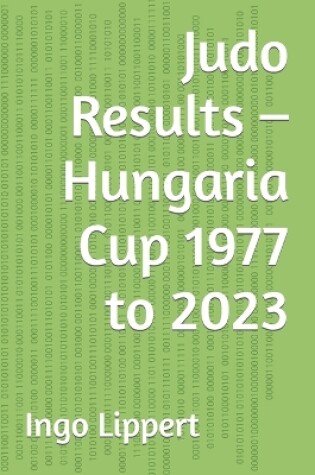 Cover of Judo Results - Hungaria Cup 1977 to 2023