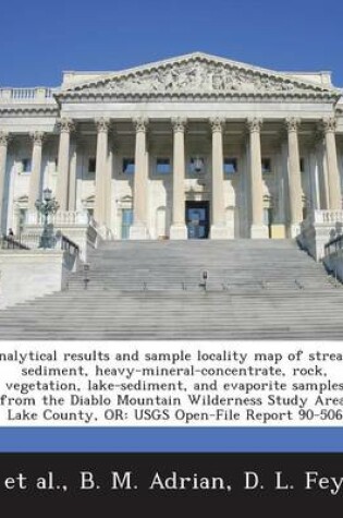 Cover of Analytical Results and Sample Locality Map of Stream-Sediment, Heavy-Mineral-Concentrate, Rock, Vegetation, Lake-Sediment, and Evaporite Samples from the Diablo Mountain Wilderness Study Area, Lake County, or