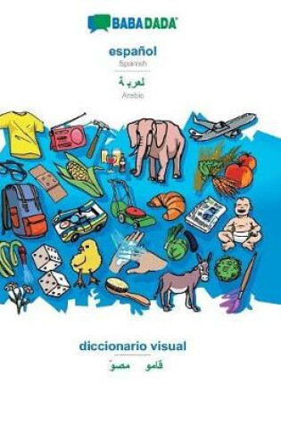 Cover of Babadada, Espanol - Arabic (in Arabic Script), Diccionario Visual - Visual Dictionary (in Arabic Script)