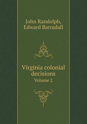 Book cover for Virginia colonial decisions Volume 2