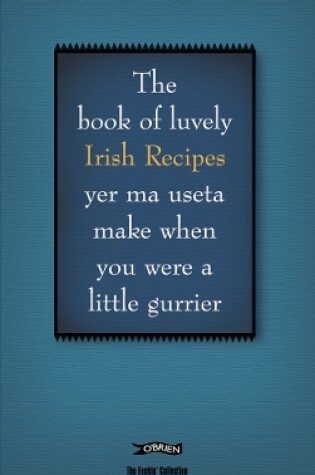 Cover of The Book of Luvely Irish Recipes yer ma useta make when you were a little gurrier