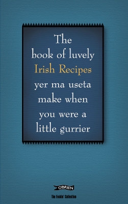 Book cover for The Book of Luvely Irish Recipes yer ma useta make when you were a little gurrier