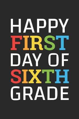 Book cover for Back to School Notebook 'Happy First Day of Sixth Grade' - Back To School Gift - 6th Grade Writing Journal