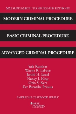 Cover of Modern Criminal Procedure, Basic Criminal Procedure, and Advanced Criminal Procedure, 2022 Supplement