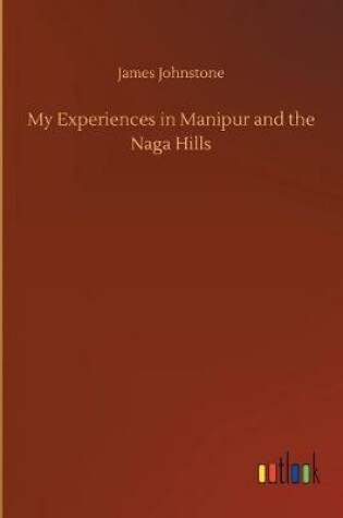 Cover of My Experiences in Manipur and the Naga Hills