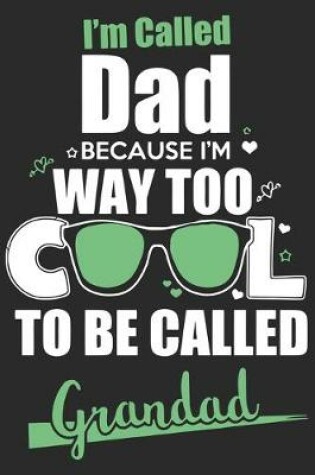 Cover of I'm called dad because i'm way to cool to be called grandad