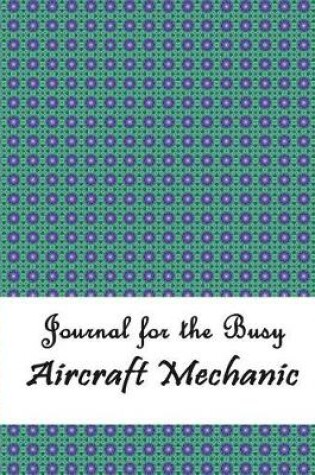 Cover of Journal for the Busy Aircraft Mechanic