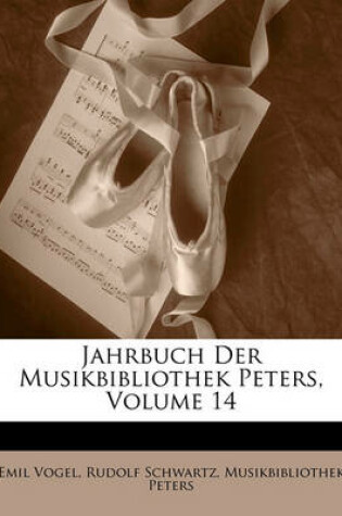 Cover of Jahrbuch Der Musikbibliothek Peters. Vierzehnter Jahrgang.