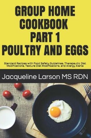 Cover of Group Home Cookbook Part I Poultry and Eggs