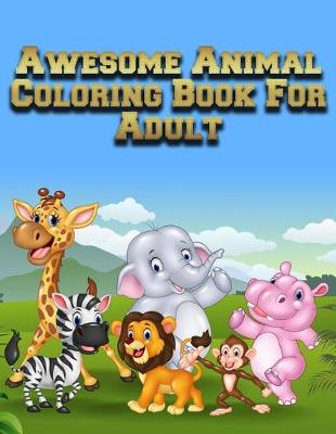 Book cover for Awesome Animal Coloring Book For Adult