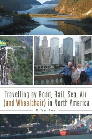 Cover of Travelling by Road, Rail, Sea, Air (and Wheelchair) in North America