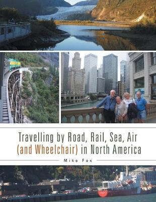 Cover of Travelling by Road, Rail, Sea, Air (and Wheelchair) in North America