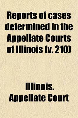 Book cover for Reports of Cases Determined in the Appellate Courts of Illinois (Volume 210)