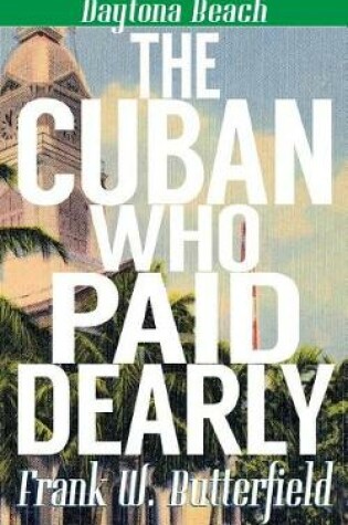 Cover of The Cuban Who Paid Dearly