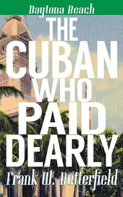 Book cover for The Cuban Who Paid Dearly