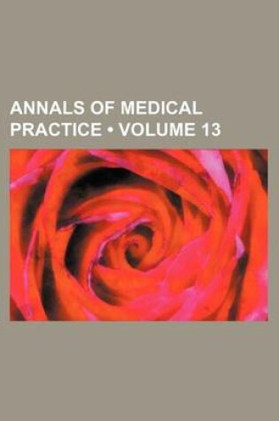 Cover of Annals of Medical Practice (Volume 13)