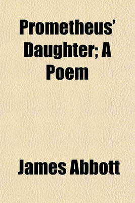 Book cover for Prometheus' Daughter; A Poem