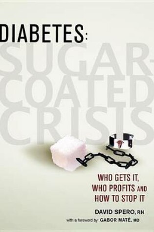 Cover of Diabetes: Sugar-Coated Crisis: Who Gets It, Who Profits and How to Stop It