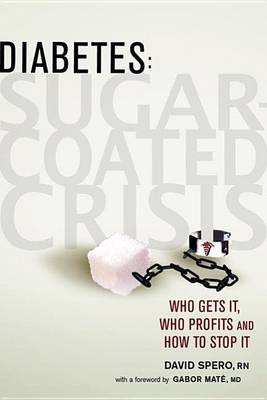 Book cover for Diabetes: Sugar-Coated Crisis: Who Gets It, Who Profits and How to Stop It