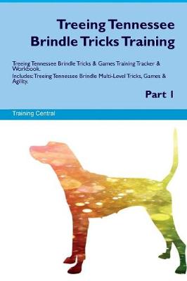 Book cover for Treeing Tennessee Brindle Tricks Training Treeing Tennessee Brindle Tricks & Games Training Tracker & Workbook. Includes