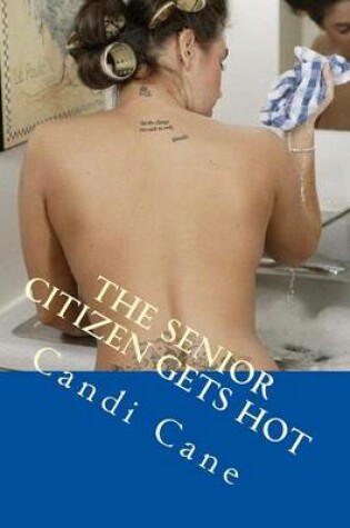 Cover of The Senior Citizen Gets Hot