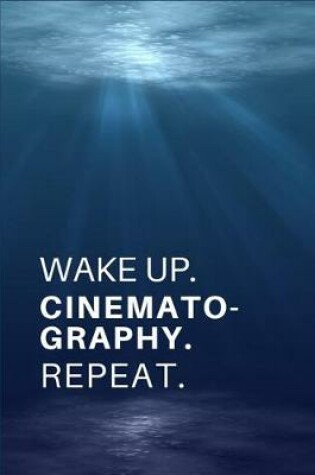 Cover of Wake Up. Cinematography. Repeat.