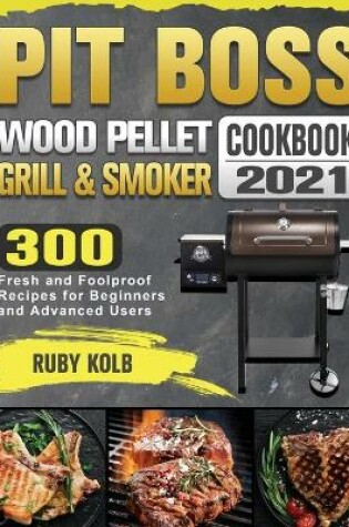 Cover of Pit Boss Wood Pellet Grill & Smoker Cookbook 2021