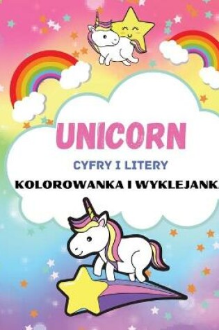 Cover of Jednorożec Liczby i litery Książka do kolorowania i rysowania