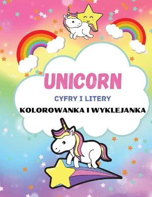 Book cover for Jednorożec Liczby i litery Książka do kolorowania i rysowania