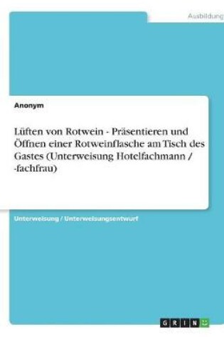 Cover of Luften von Rotwein - Prasentieren und OEffnen einer Rotweinflasche am Tisch des Gastes (Unterweisung Hotelfachmann / -fachfrau)