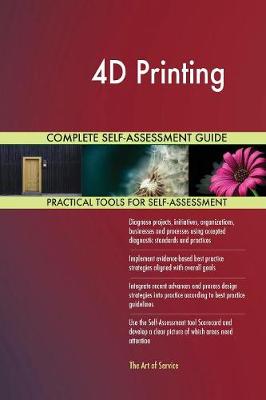 Book cover for 4D Printing Complete Self-Assessment Guide