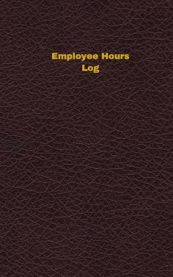 Cover of Employee Hours Log (Logbook, Journal - 96 pages, 5 x 8 inches)