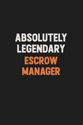 Cover of Absolutely Legendary Escrow Manager