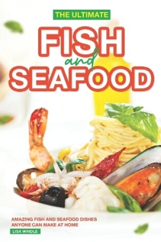 Cover of The Ultimate Fish and Seafood Cookbook