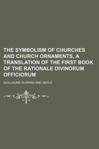 Cover of The Symbolism of Churches and Church Ornaments, a Translation of the First Book of the Rationale Divinorum Officiorum