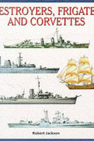 Cover of Destroyers, Frigates and Corvettes