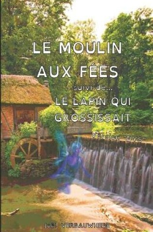 Cover of Le moulin aux fées & Le lapin qui grossissait (Version DYS)