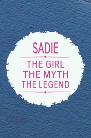 Cover of Sadie the Girl the Myth the Legend