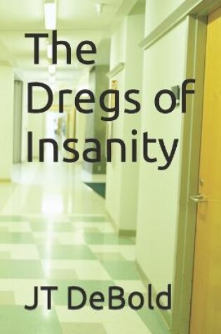 Cover of The Dregs of Insanity