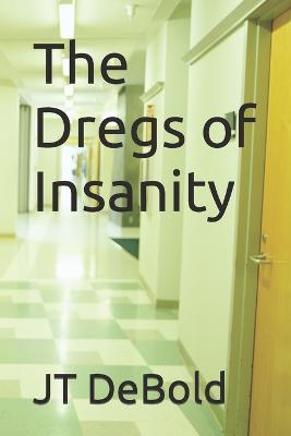 Book cover for The Dregs of Insanity