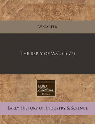 Book cover for The Reply of W.C. (1677)