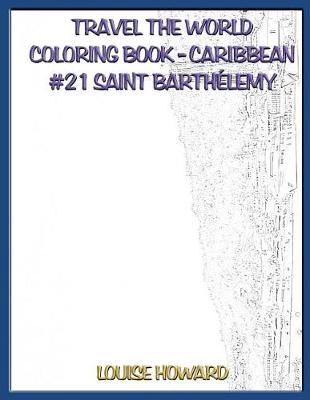 Book cover for Travel the World Coloring Book- Caribbean #21 Saint Barthélemy