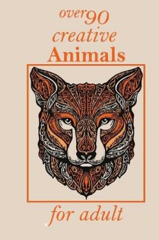 Cover of over 90 creative Animals for adult