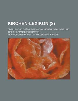 Book cover for Kirchen-Lexikon; Oder, Encyklopadie Der Katholischen Theologie Und Ihrer Hilfswissenschaften (2 )