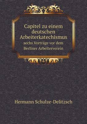 Book cover for Capitel zu einem deutschen Arbeiterkatechismus sechs Vorträge vor dem Berliner Arbeiterverein