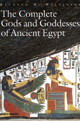 Cover of The Complete Gods and Goddesses of Ancient Egypt