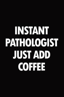 Book cover for Instant pathologist just add coffee