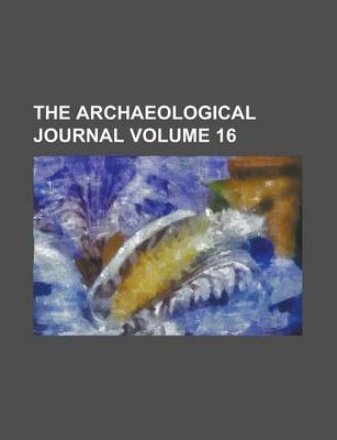 Book cover for The Archaeological Journal Volume 16