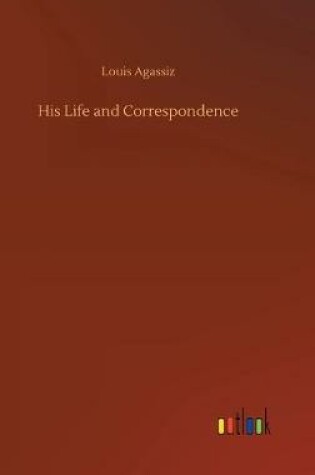 Cover of His Life and Correspondence
