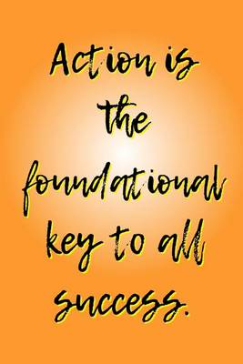 Book cover for Action is the Foundational Key to All Success.